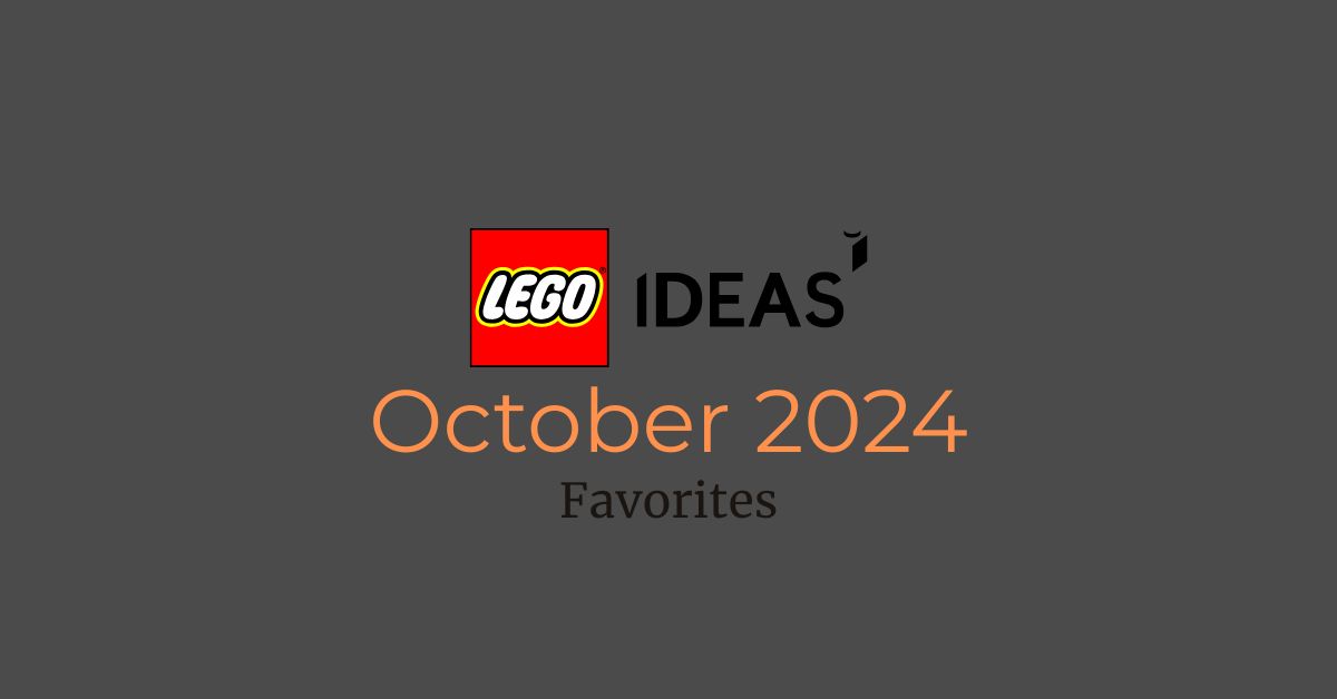 My Favorite LEGO Ideas (October 2024)