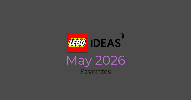 My Favorite LEGO Ideas (May 2026)